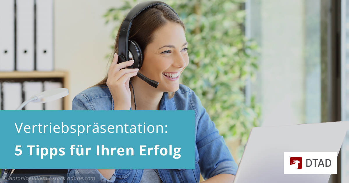 DTAD | Vertriebspräsentation: 5 Erfolgsfaktoren für die gelungene Vorstellung